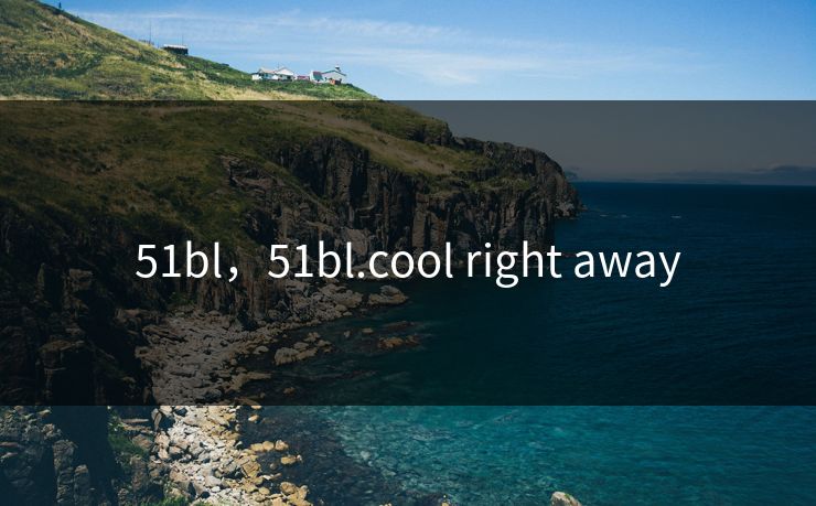 51bl，51bl.cool right away